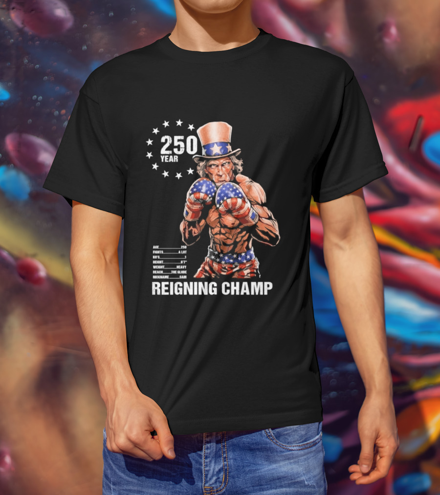250 Year Reigning Champ 2026 Uncle Sam Boxing T-Shirt