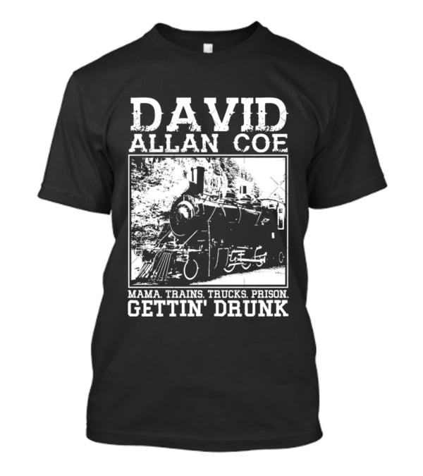 David Allan Coe Mama Train Trucks Prison Gettin Drunk T-Shirt