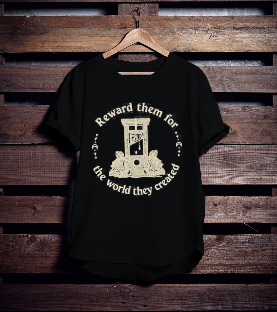 Original Guillotine Reward Them For The World They Created Roses T-Shirt