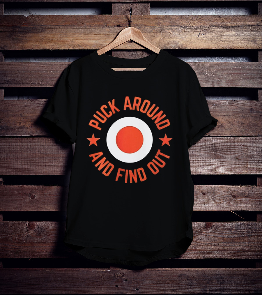 Puck Around And Find Out Philadelphia Flyers Fan Gear T-Shirt