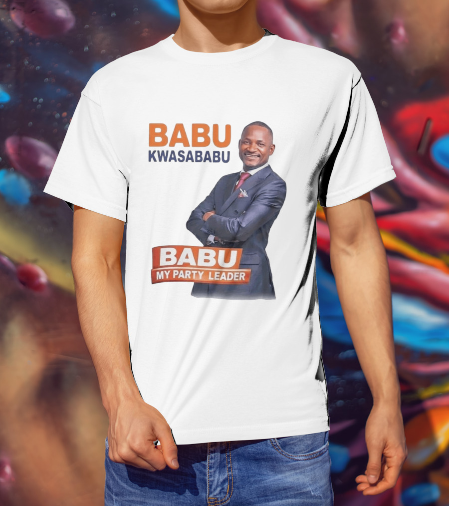 Babu Kwa Sababu Babu My Party Leader T-Shirt