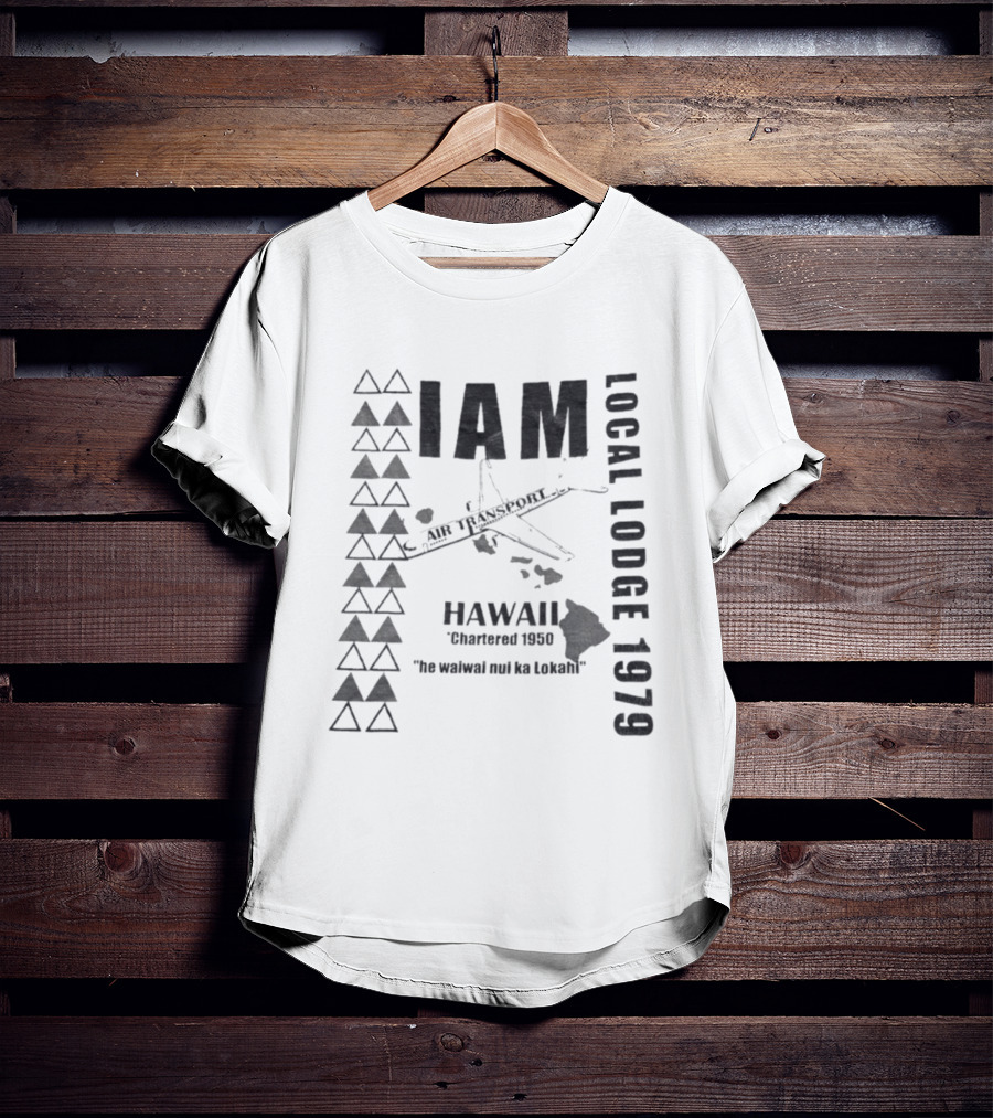 IAM Local Lodge 1979 Hawaii Chartered 1950 "He Wahine Nei Ka Lokahi T-Shirt