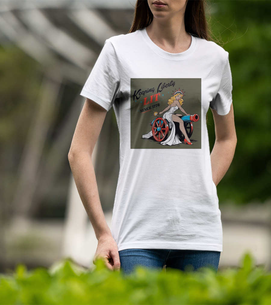 Keeping Liberty Lit Since 1776 Statue Of Liberty Cannon Pin Up T-Shirt