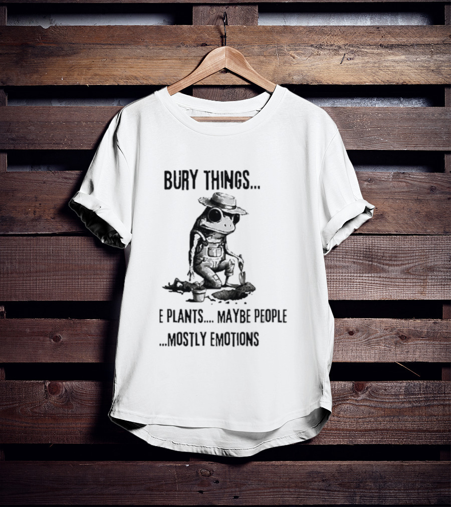 Bury Things Maybe Plants Maybe People Mostly Emotions Cowboy Toad T-Shirt