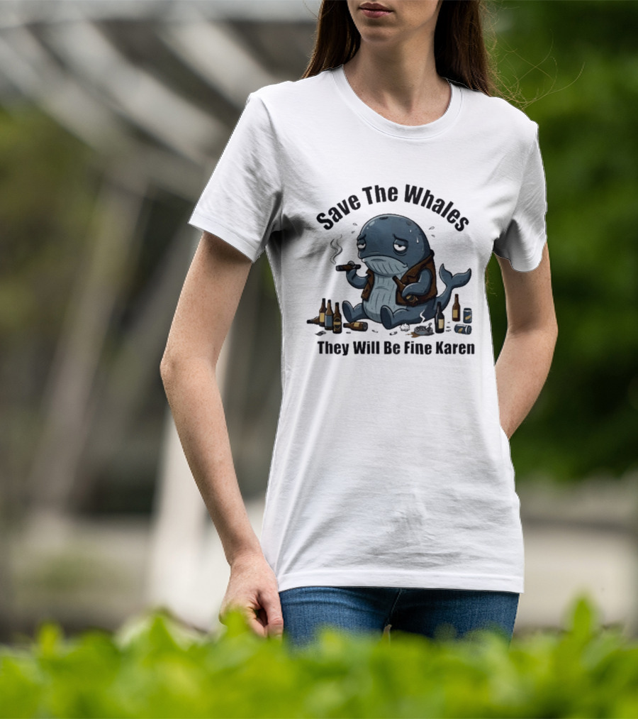 Save The Whales They Will Be Fine Karen Cigars Beer Bottles T-Shirt