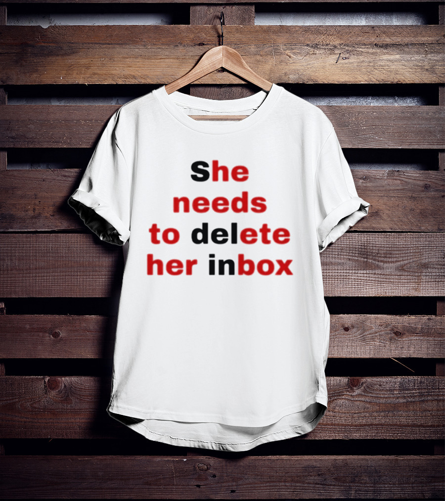 She Needs To Delete Her Inbox He Needs To Eat Her Box T-Shirt