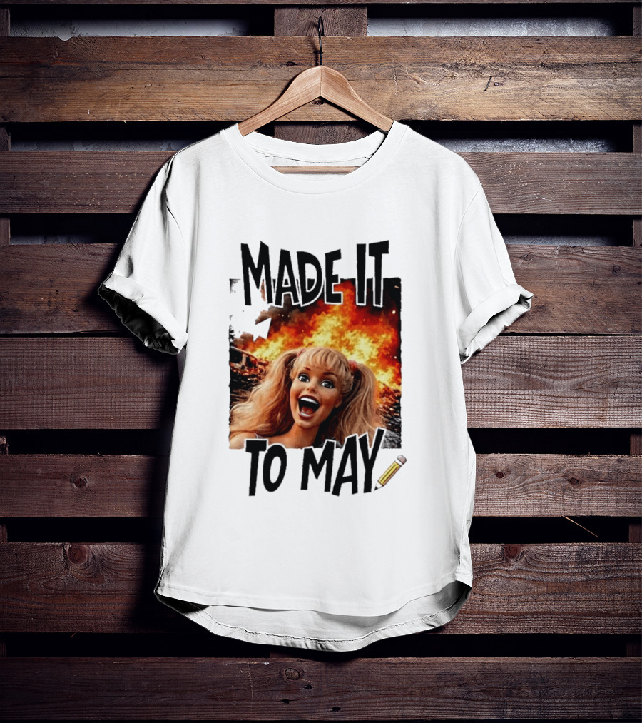 Made It To May Teacher Barbie Doll Face Meme Fire End Of Year School T-Shirt