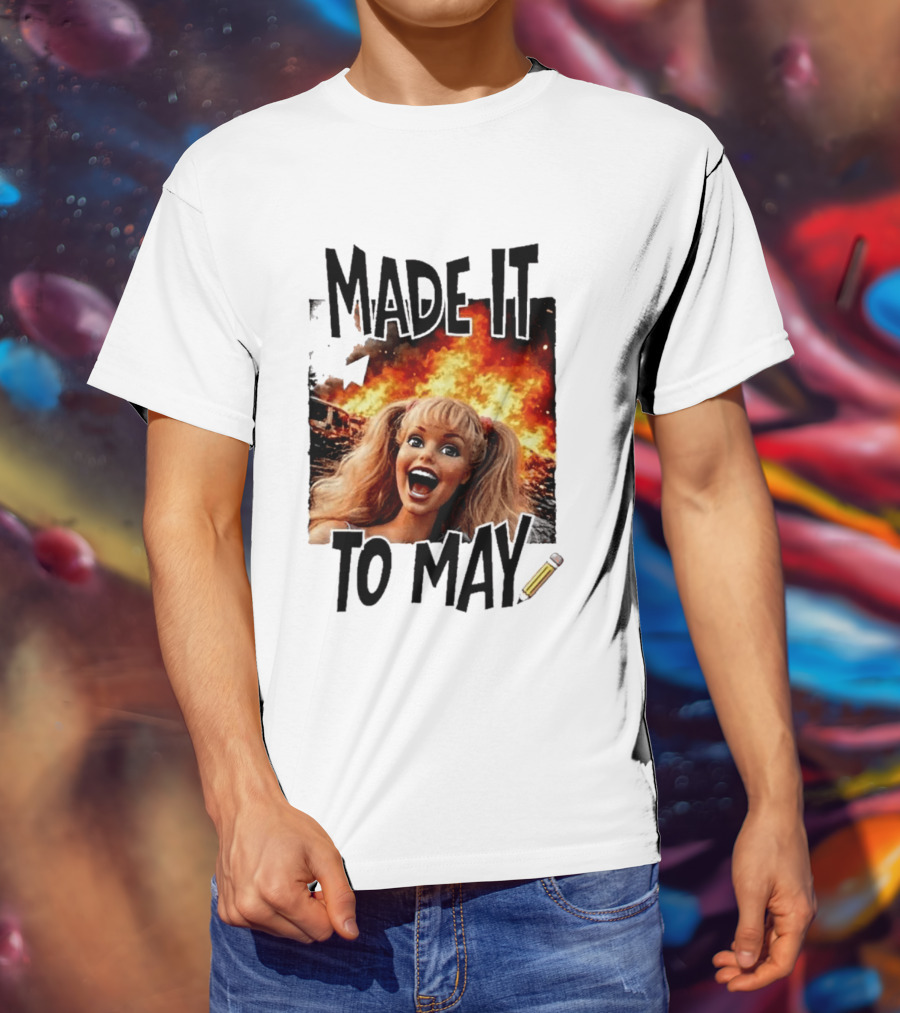Made It To May Teacher Barbie Doll Face Meme Fire End Of Year School T-Shirt