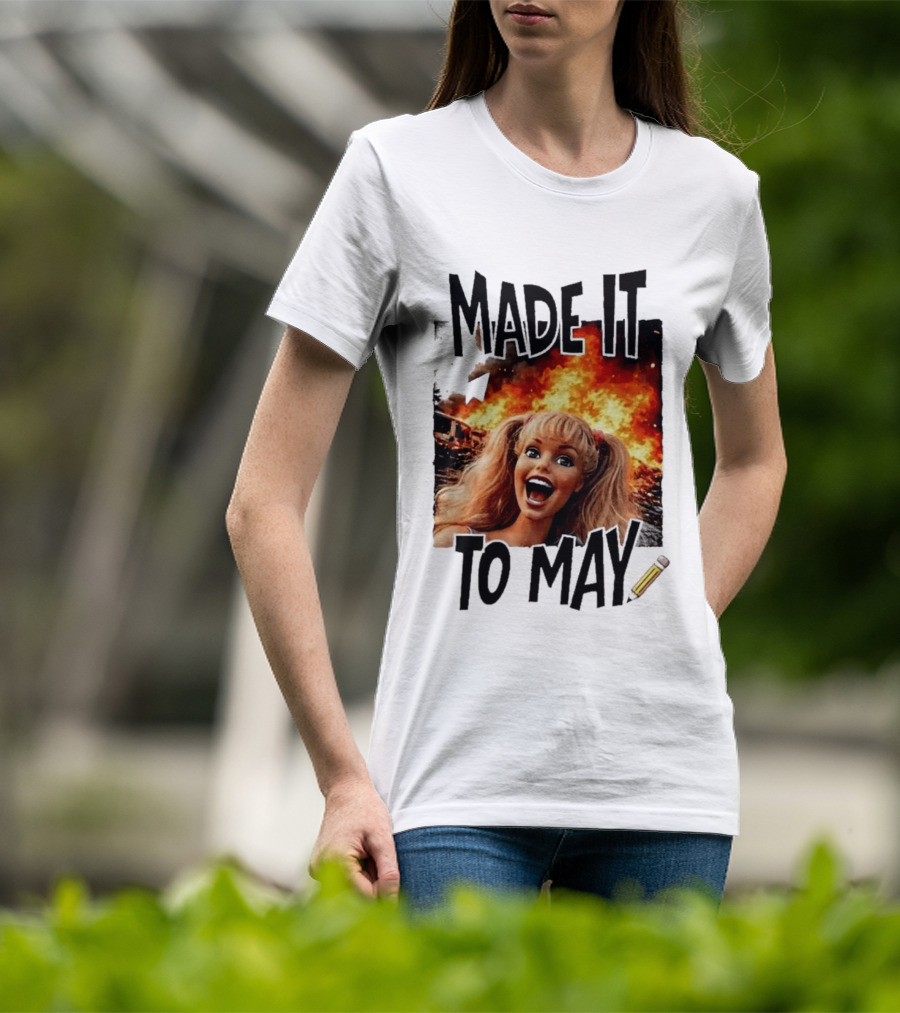 Made It To May Teacher Barbie Doll Face Meme Fire End Of Year School T-Shirt