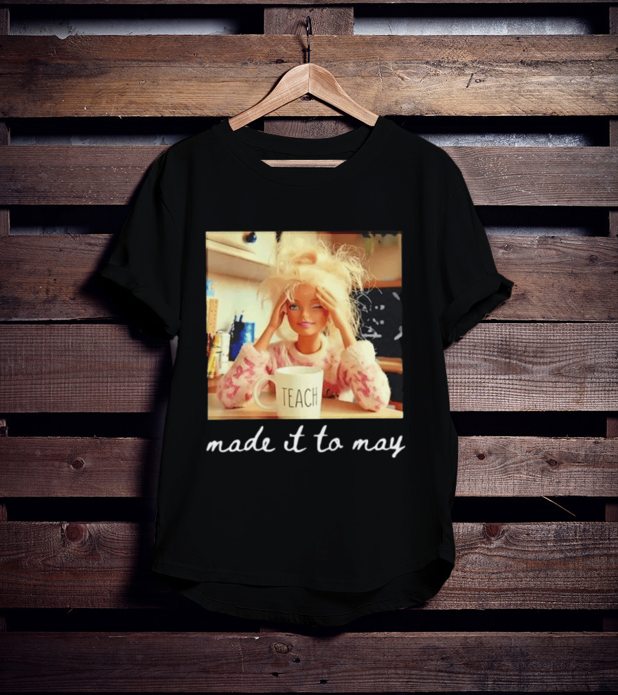 Made It To May Teacher Girl Meme Last Day Of School T-Shirt