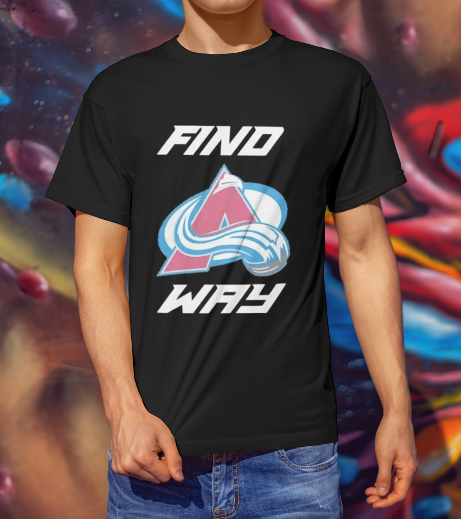 Find A Way Colorado Avalanche T-Shirt
