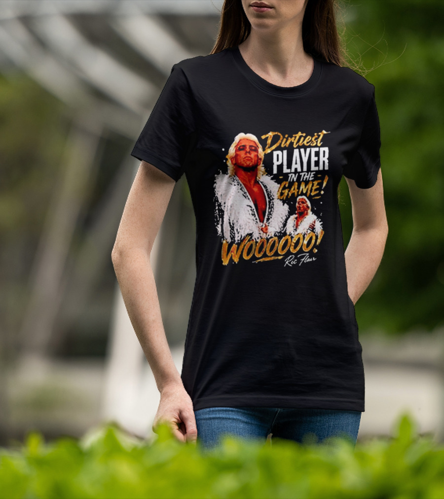 Dirtiest Player In The Game Woooooo Ric Flair T-Shirt