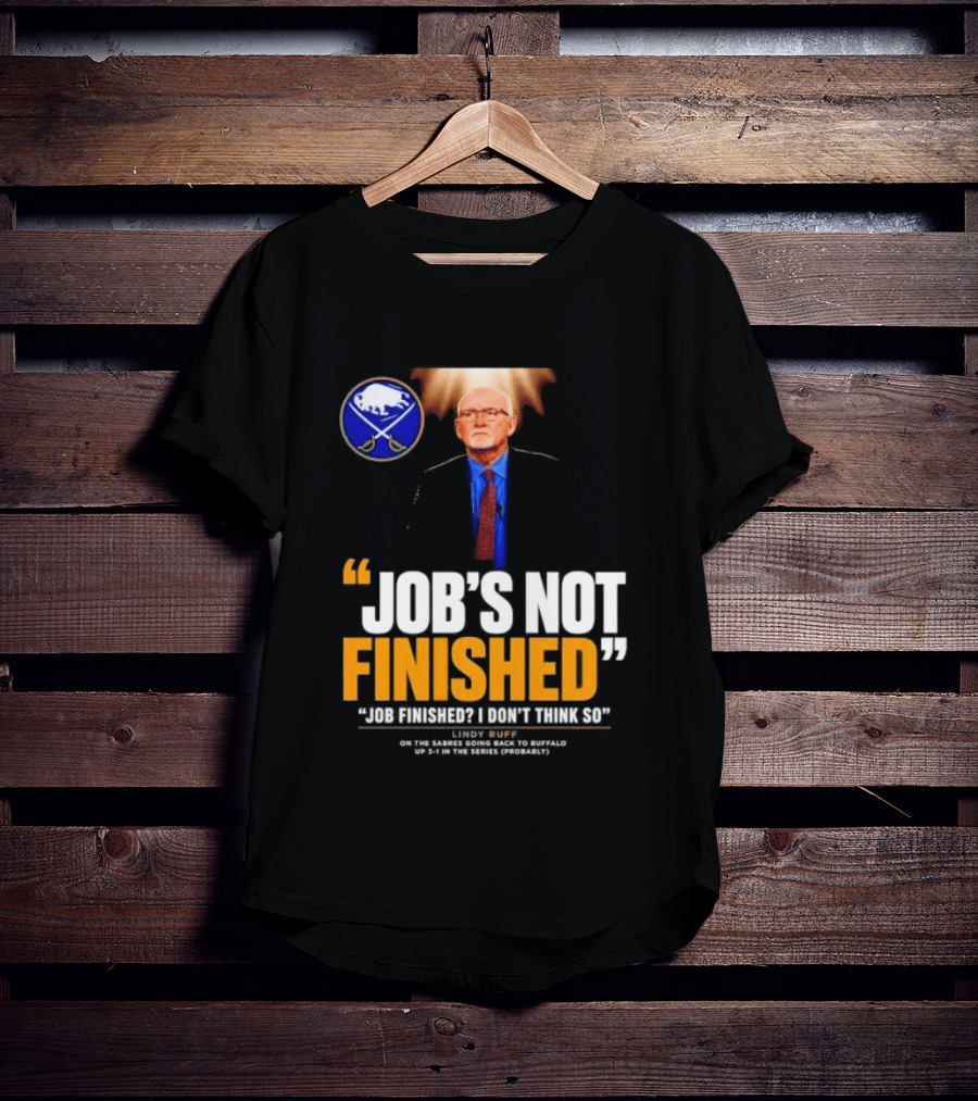 Lindy Ruff Buffalo Sabres Job's Not Finished T-Shirt