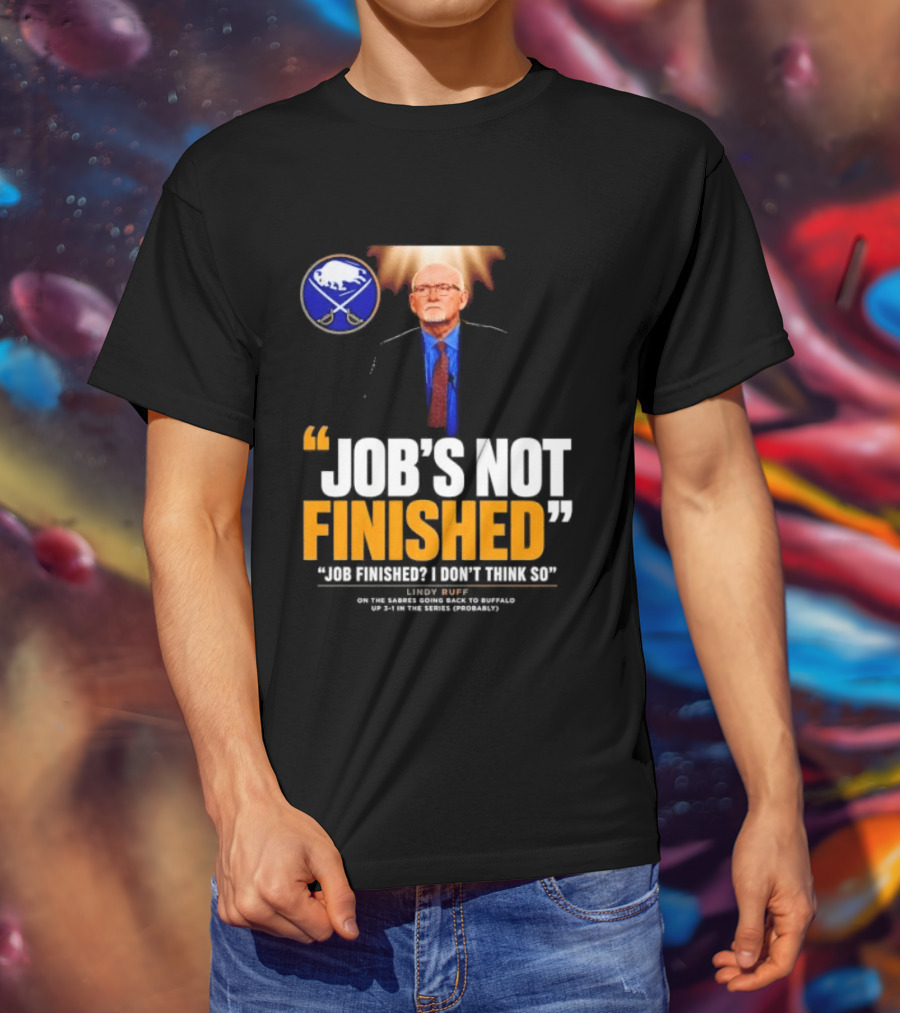 Lindy Ruff Buffalo Sabres Job's Not Finished T-Shirt
