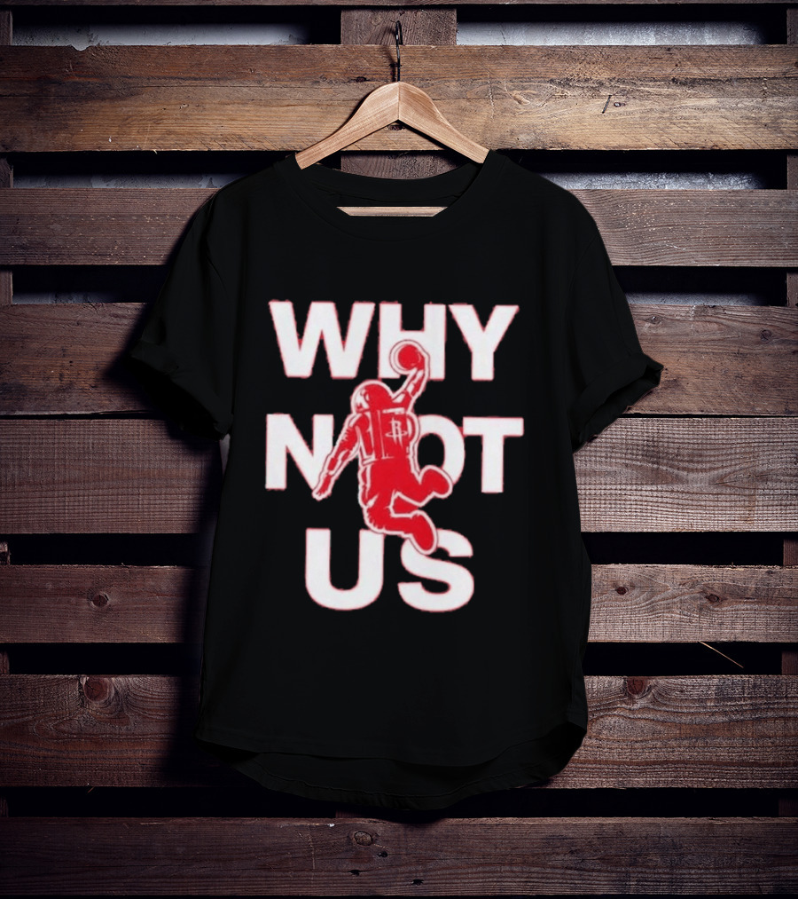 Houston Rockets Why Not Us Game 6 Basketball Player Draping Ball T-Shirt