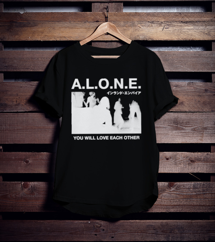 A.L.O.N.E. You Will Love Each Other Japanese T-Shirt