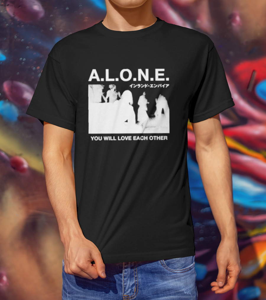 A.L.O.N.E. You Will Love Each Other Japanese T-Shirt