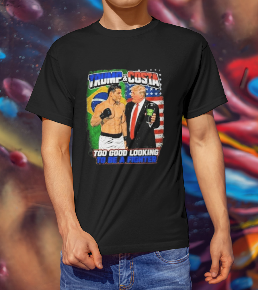 Paulo Costa Trump Too Good Looking To Be A Fighter T-Shirt