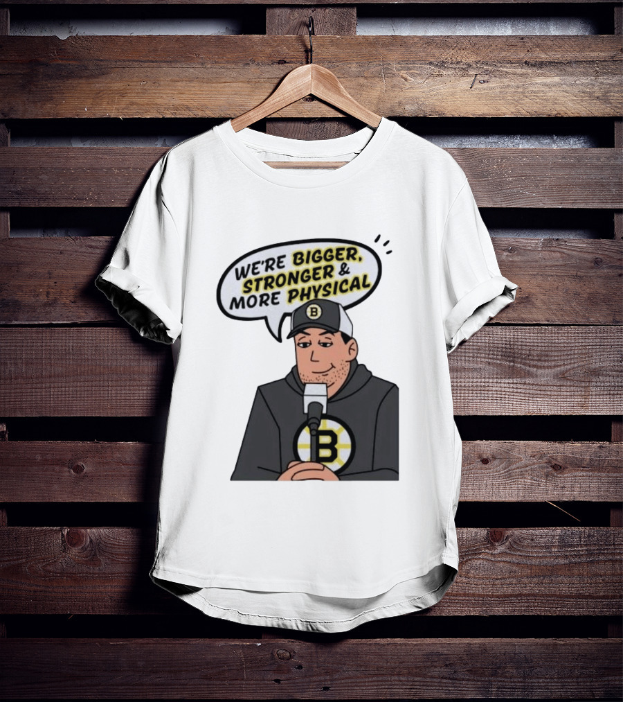 Boston Bruins We're Bigger Stronger More Physical Cartoon Character With Microphone T-Shirt