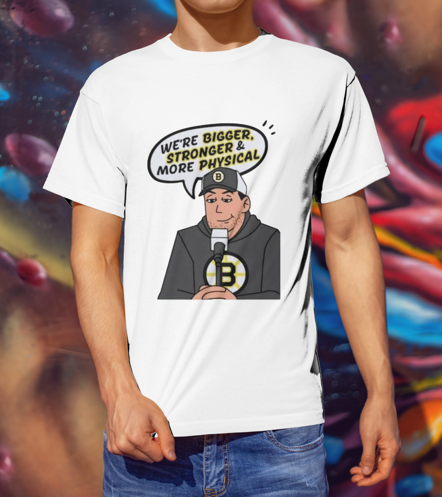 Boston Bruins We're Bigger Stronger More Physical Cartoon Character With Microphone T-Shirt