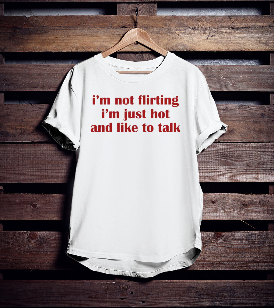 I'm Not Flirting I'm Just Hot And Like To Talk Retro Bold Red T-Shirt