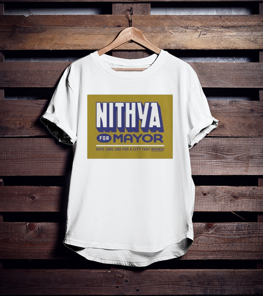 Nithya For Mayor Vote June 2nd For A City That Works T-Shirt