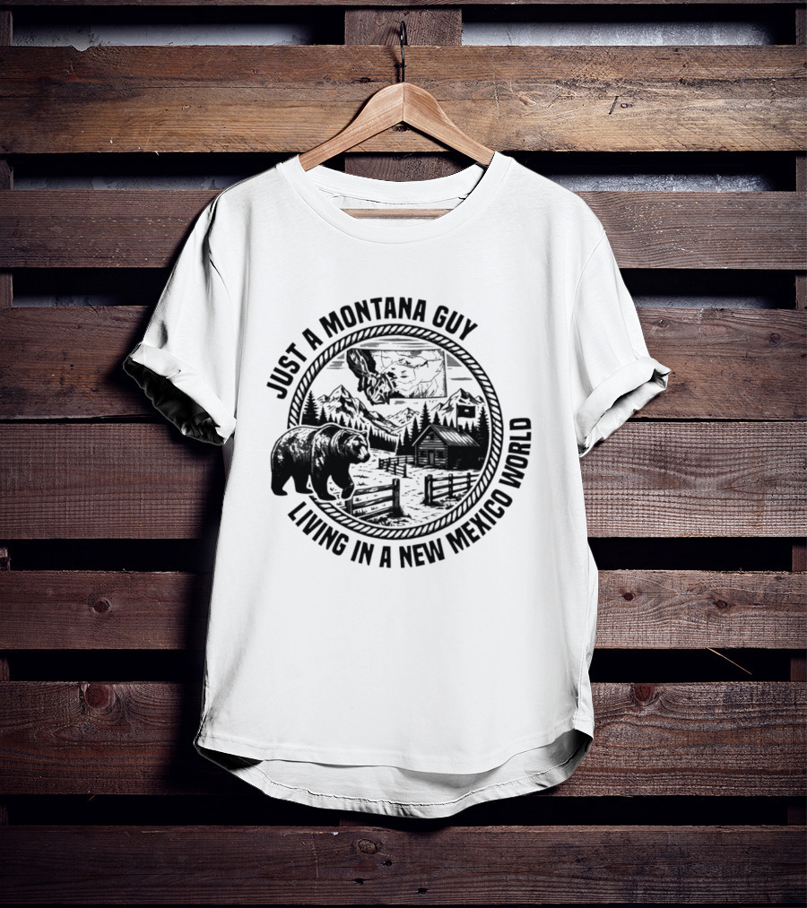 Just A Montana Guy Living In A New Mexico World With Mountain And Bear Scene T-Shirt