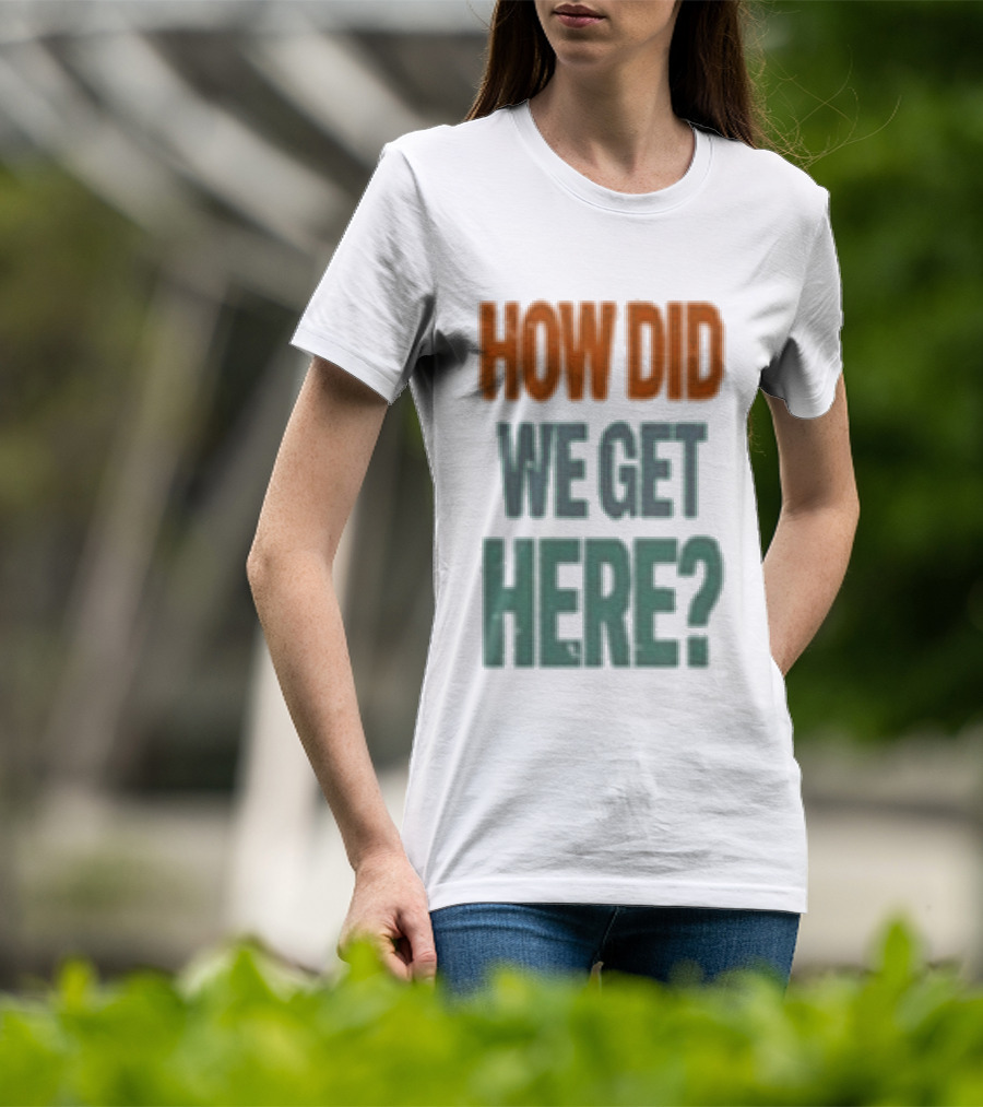 How Did We Get Here Louis Tomlinson T-Shirt