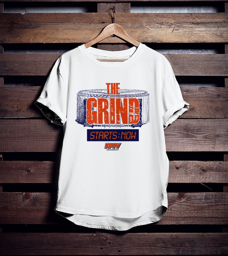 The Grind Starts Now KFTV Knicks Fan TV T-Shirt