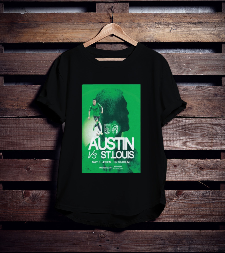 Austin FC Vs St. Louis May 3 4:30 PM Q2 Stadium St. David's HealthCare T-Shirt