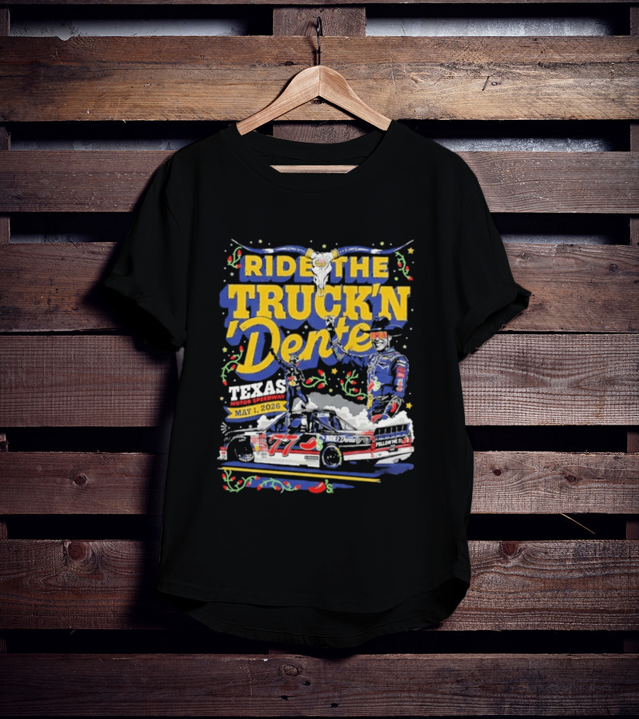 Ride The Truck'n Dente Texas Motor Speedway May 2026 T-Shirt