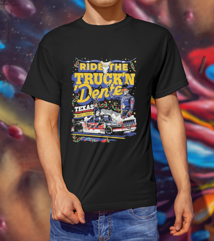 Ride The Truck'n Dente Texas Motor Speedway May 2026 T-Shirt