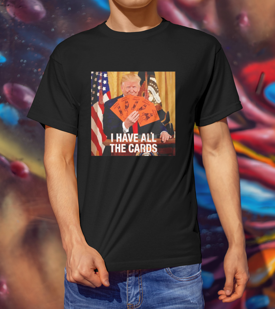 Donald Trump Chance Bankruptcy I Have All The Cards T-Shirt