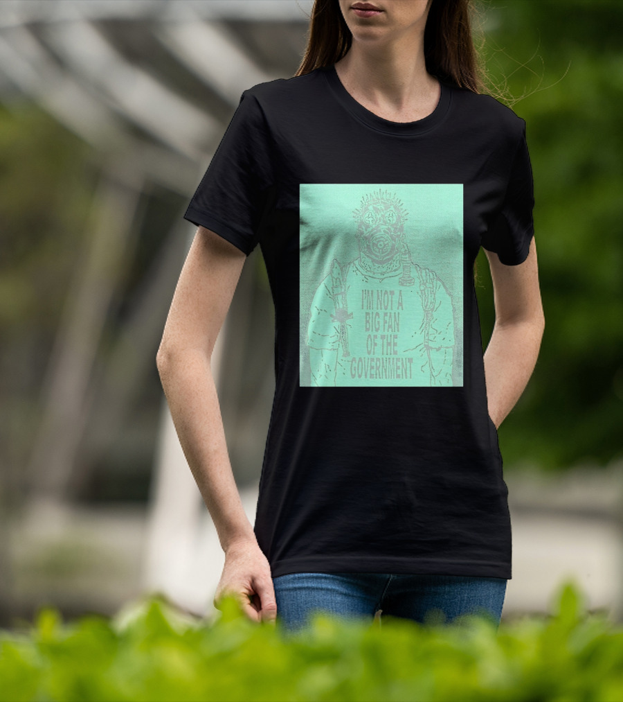 I'm Not A Big Fan Of The Government Gas Mask T-Shirt