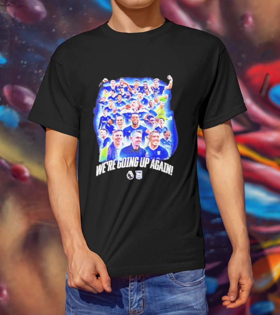 Ipswich Town FC We're Going Up Again Premier League Celebration T-Shirt
