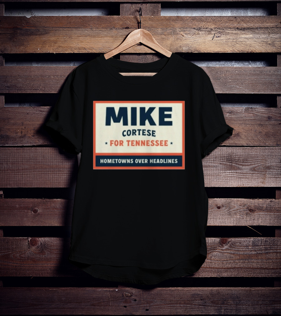 Mike Cortese For Tennessee Hometowns Over Headlines T-Shirt