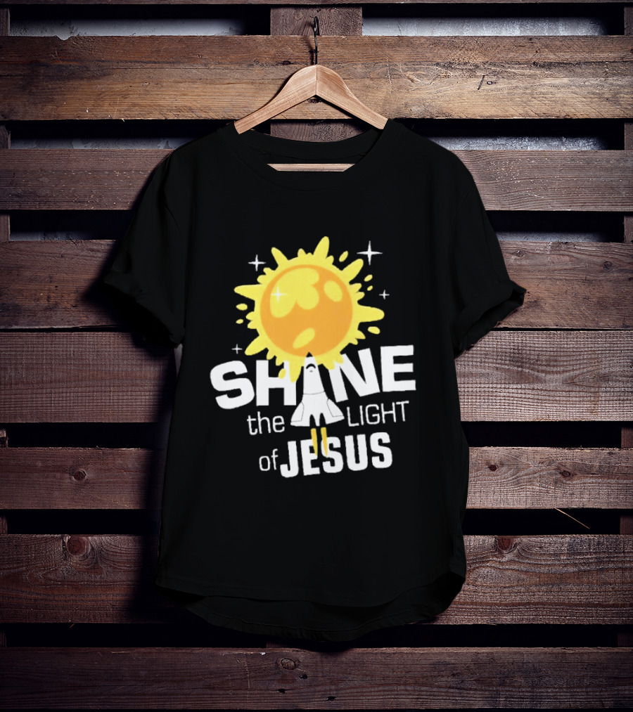 Shine The Light Of Jesus With Rocket And Sunburst T-Shirt