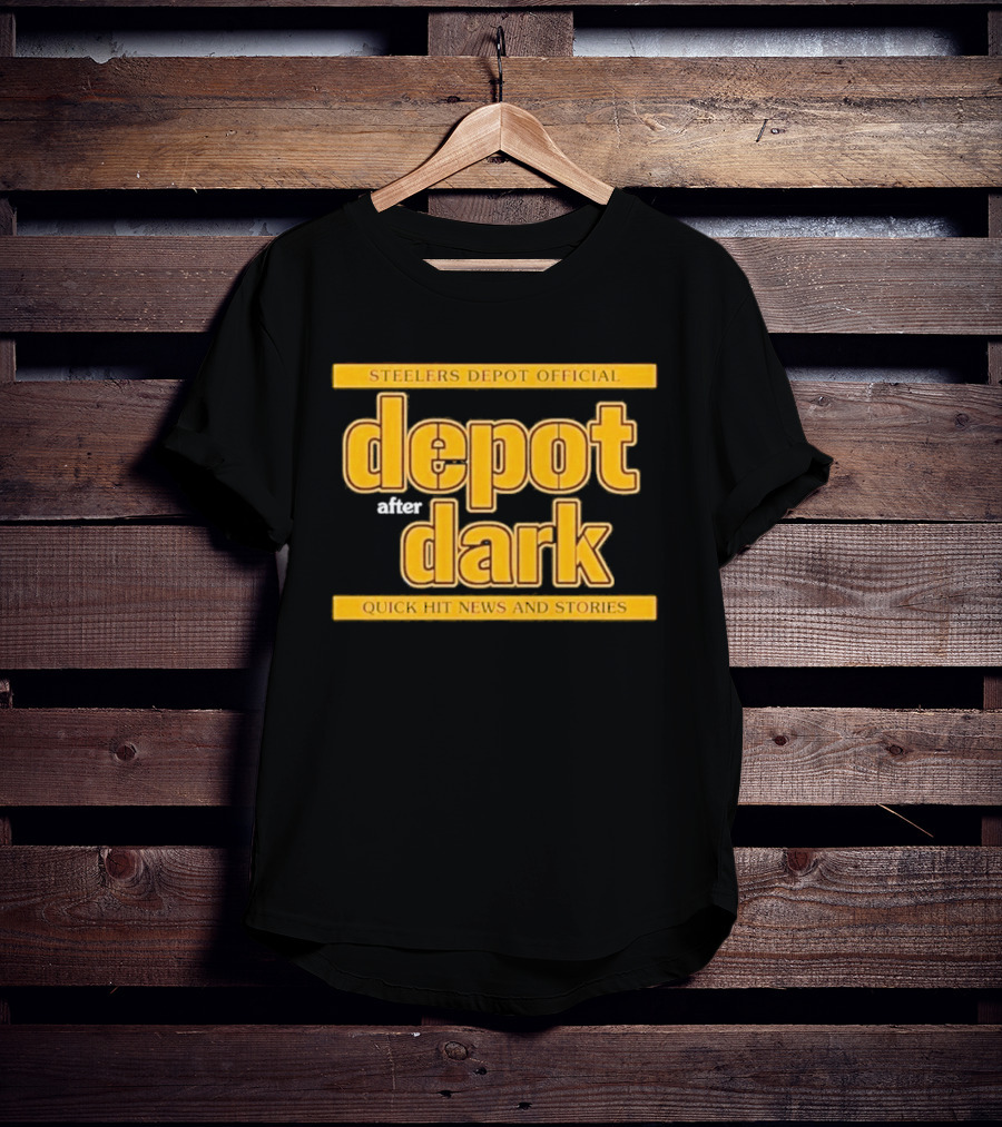 Steelers Depot Official Depot After Dark Quick Hit News And Stories T-Shirt