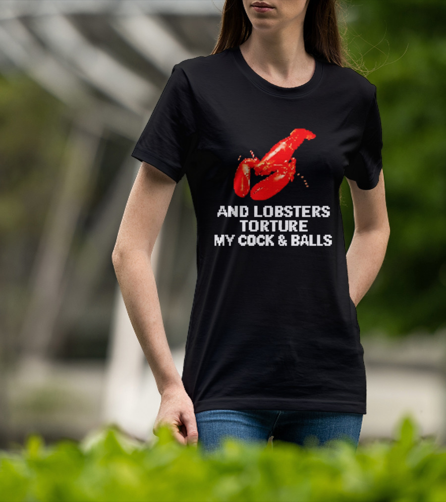 Lobsters Torture My Cock & Balls T-Shirt