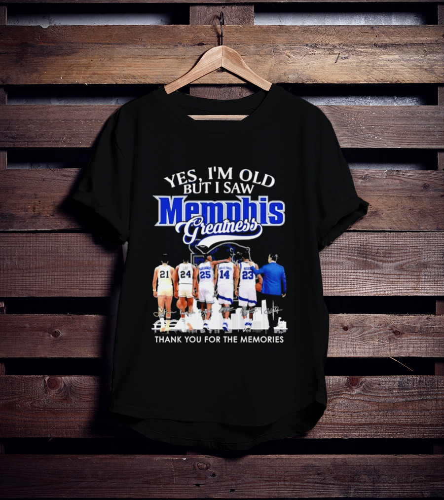 Yes I'm Old But I Saw Memphis Greatness Thank You For The Memories Legends T-Shirt