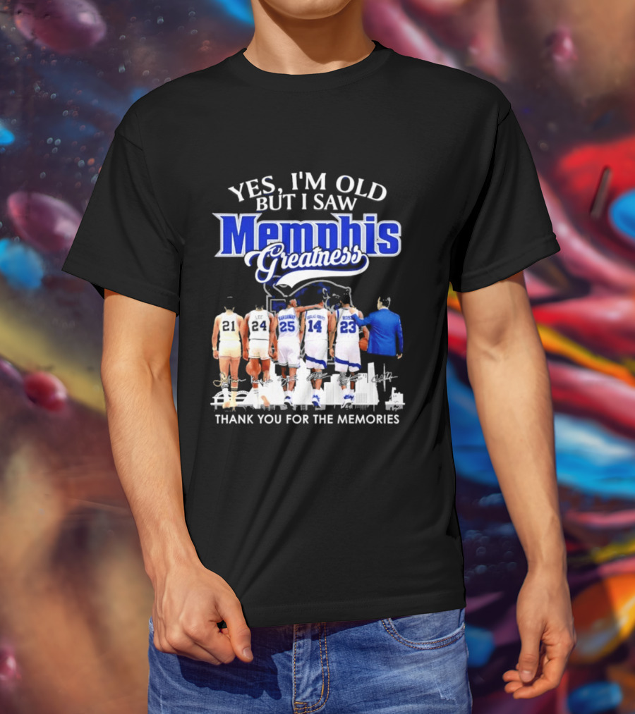 Yes I'm Old But I Saw Memphis Greatness Thank You For The Memories Legends T-Shirt