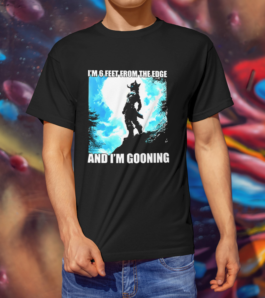I'm 6 Feet From The Edge And I'm Gooning Silhouette With Blue Sky T-Shirt