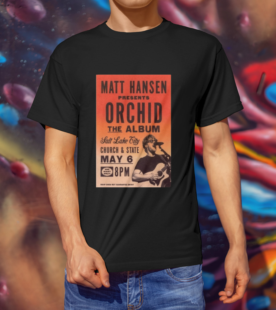 Matt Hansen Presents Orchid The Album Salt Lake City Church And State May 6 8PM T-Shirt