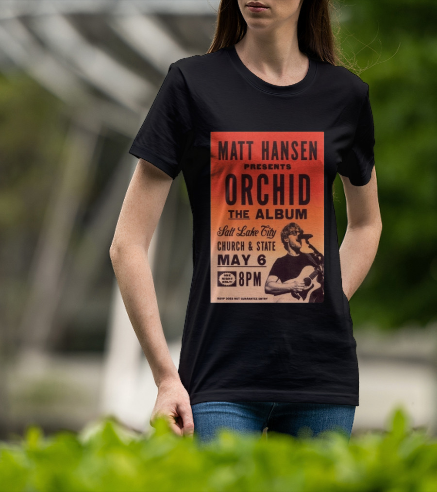 Matt Hansen Presents Orchid The Album Salt Lake City Church And State May 6 8PM T-Shirt