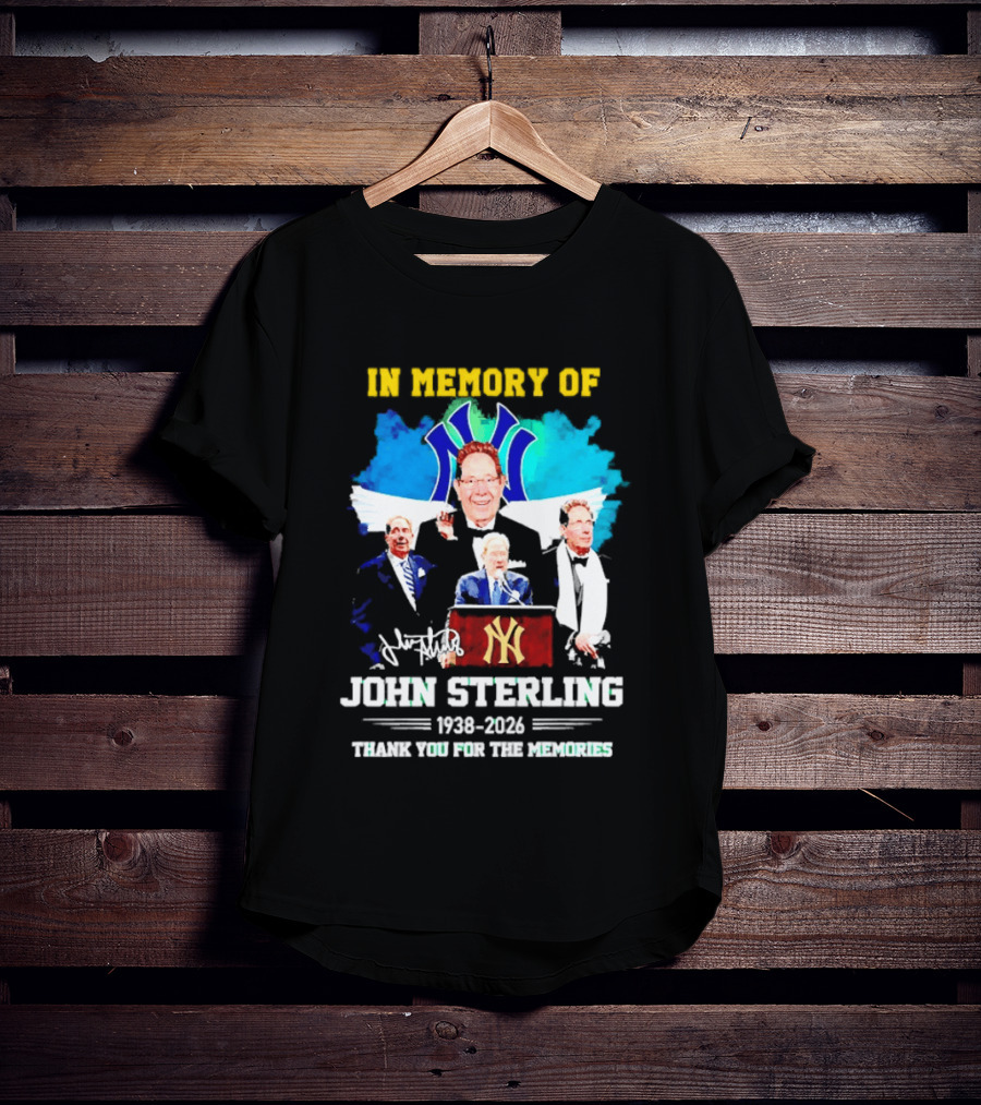 In Memory Of John Sterling 1938 2026 Thank You For The Memories Yankees Legacy T-Shirt
