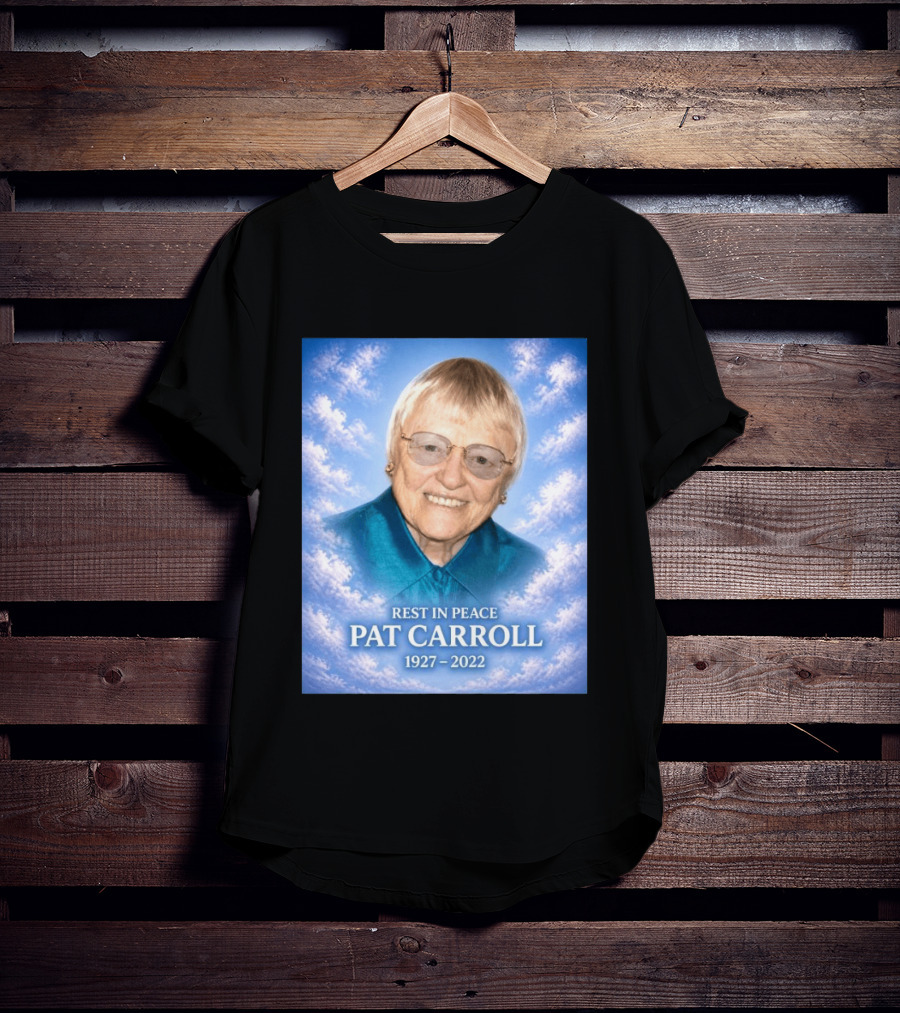 Rest In Peace Pat Carroll 1927 2022 Memorial T-Shirt