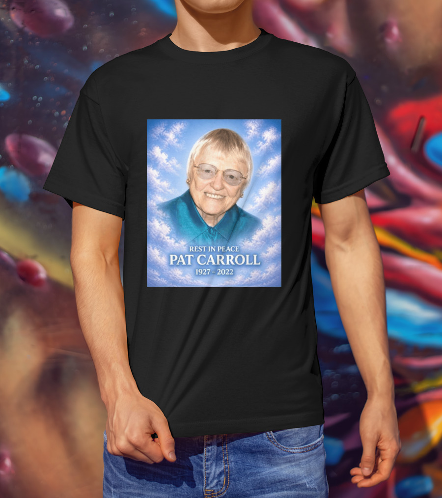 Rest In Peace Pat Carroll 1927 2022 Memorial T-Shirt