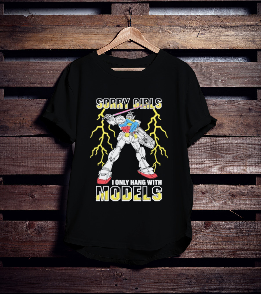 Sorry Girls I Only Hang With Models Robot Display With Lightning T-Shirt
