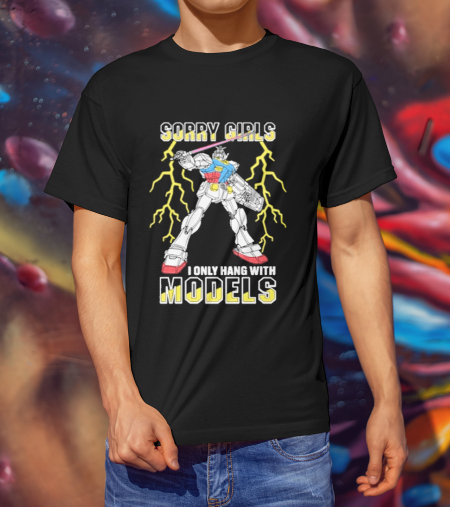 Sorry Girls I Only Hang With Models Robot Display With Lightning T-Shirt