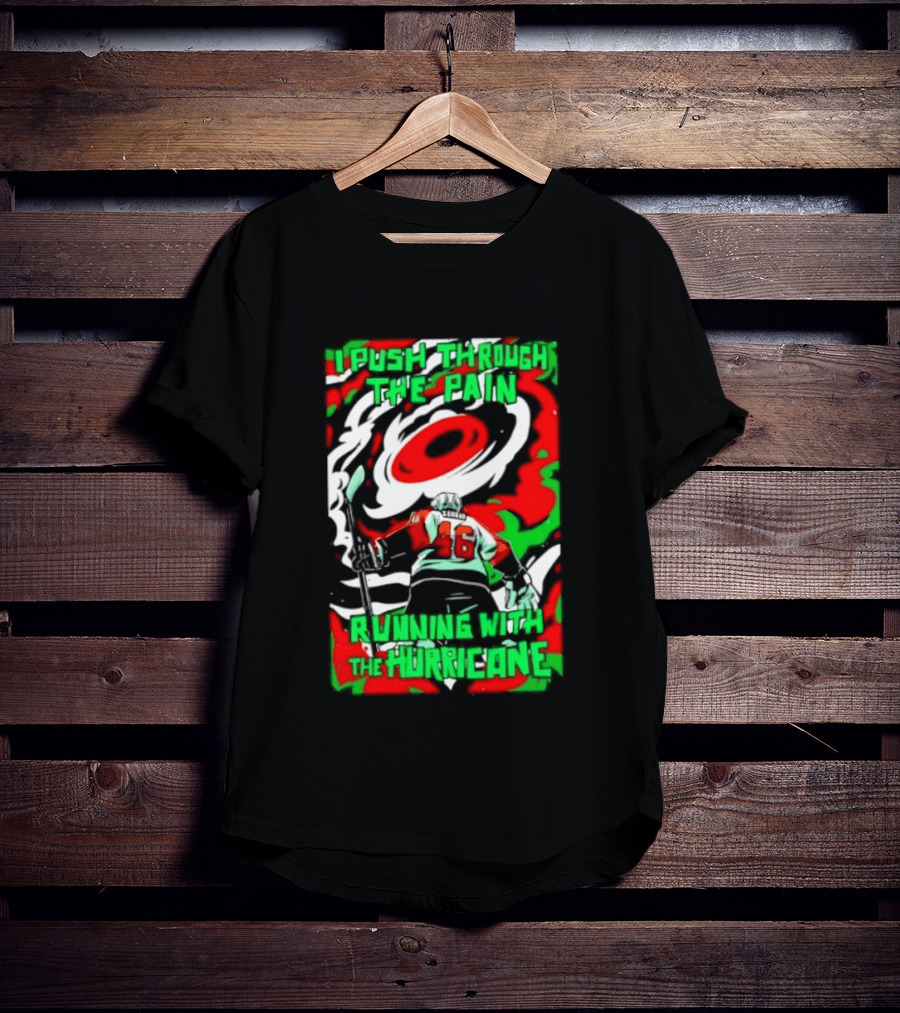 I Push Through The Pain Running With The Hurricane 46 T-Shirt